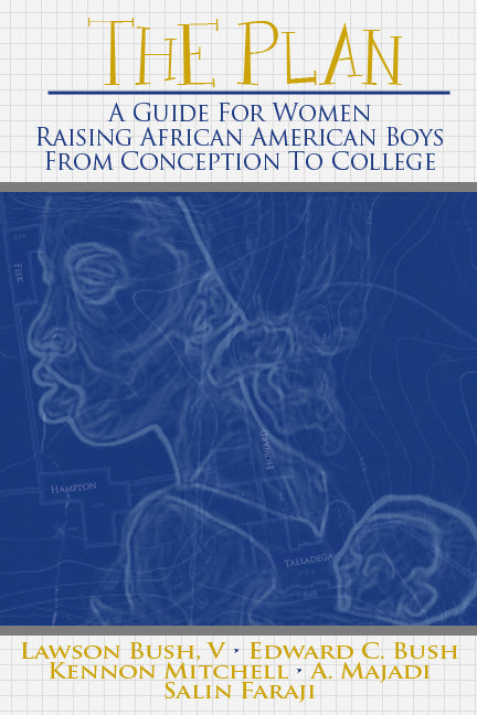 The Plan: A Guide for Women Raising African American Boys from Conception to College - Paperback