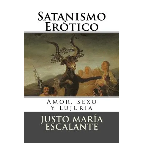 Satanismo Erotico: Amor, sexo y lujuria - Paperback