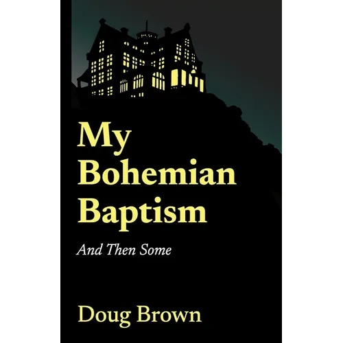 My Bohemian Baptism And Then Some