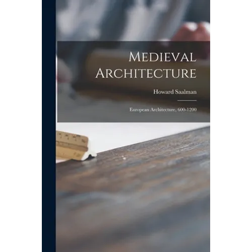 Medieval Architecture; European Architecture, 600-1200