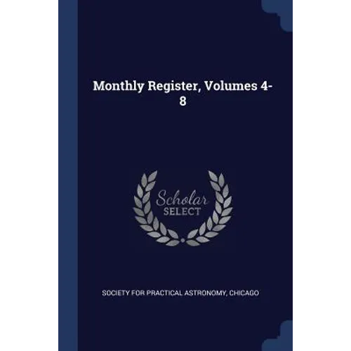 Monthly Register, Volumes 4-8 - Paperback