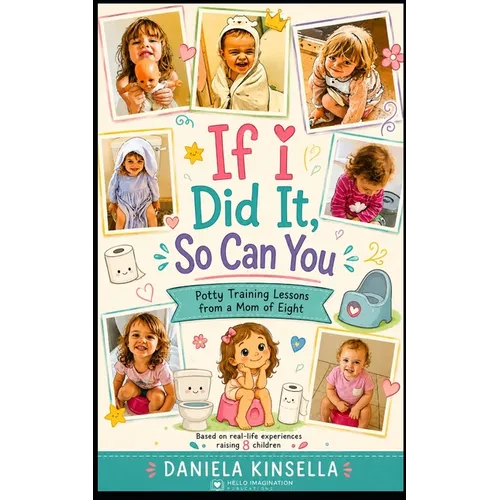 If I Did it, So Can You: Potty Training Lessons From a Mom of Eight - Paperback