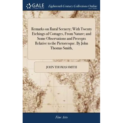 Remarks on Rural Scenery; With Twenty Etchings of Cottages, From Nature; and Some Observations and Precepts Relative to the Pictoresque. By John Thoma - Hardcover