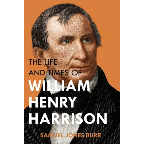 The Life and Times of William Henry Harrison - Paperback