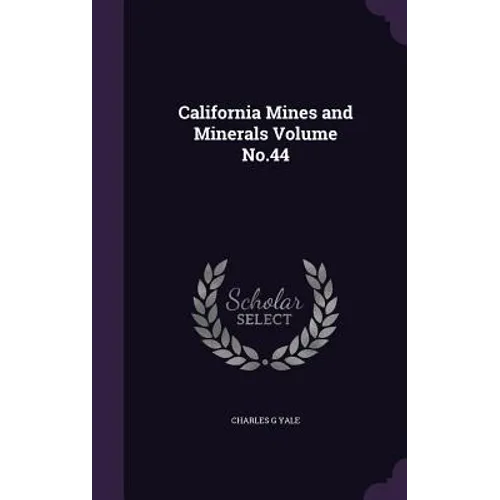 California Mines and Minerals Volume No.44 - Hardcover