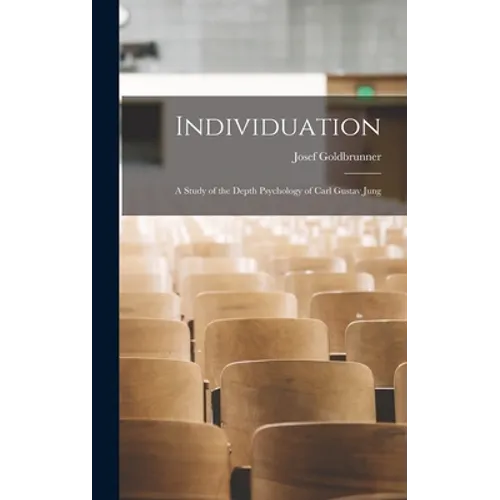 Individuation; a Study of the Depth Psychology of Carl Gustav Jung - Hardcover