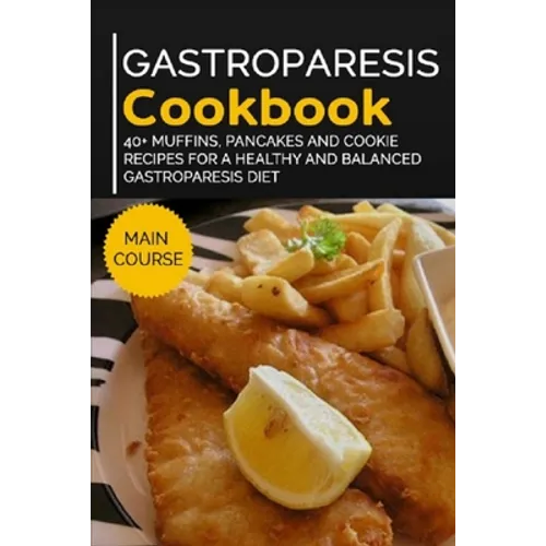 Gastroparesis Cookbook: 40+ Muffins, Pancakes and Cookie recipes for a healthy and balanced Gastroparesis diet - Paperback