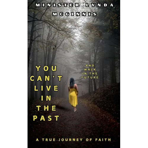 You Can't Live In The Past and Walk In The Future