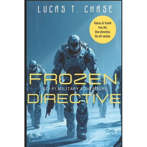 Frozen Directive: Inspired by an Original Tabletop RPG Campaign of Sci-Fi Horror, Military Action, and Squad Sarcasm - Paperback