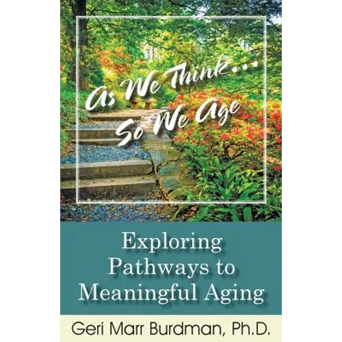 As We Think... So We Age-Exploring Pathways to Meaningful Aging - Paperback