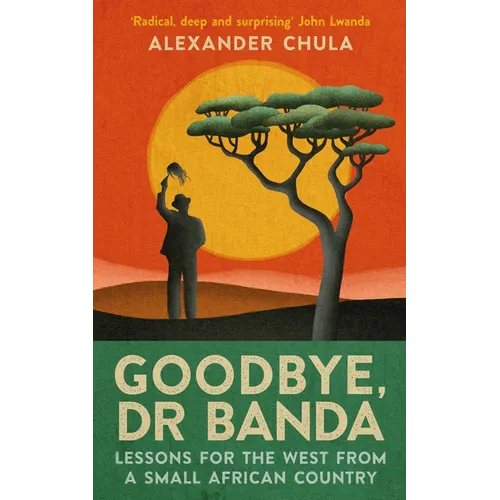 Goodbye, Dr Banda: Lessons for the West from a Small African Country - Mass Market Paperbound