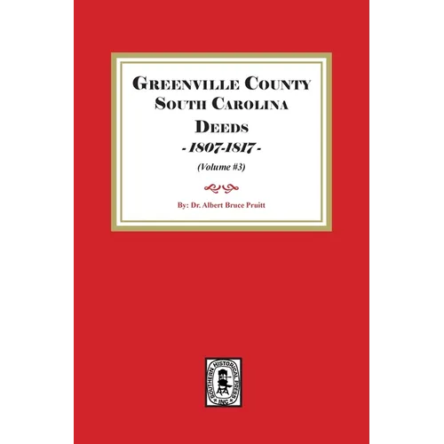 Greenville County South Carolina Deeds, 1800-1807. (Volume #3) - Paperback