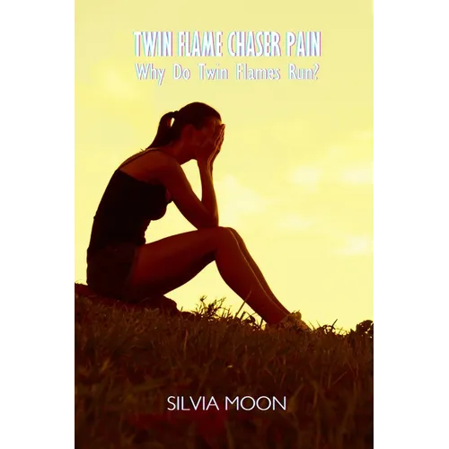 Twin Flame Chaser Pain: Why do Twin Flames Run?