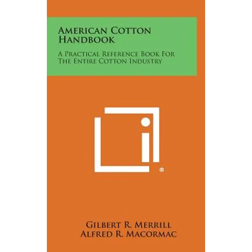 American Cotton Handbook: A Practical Reference Book for the Entire Cotton Industry - Hardcover