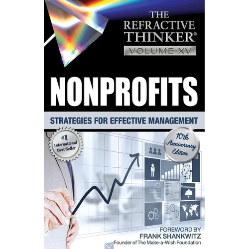 The Refractive Thinker: Vol. XV: Nonprofits: Strategies for Effective Management - Paperback