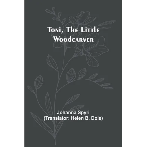Toni, the Little Woodcarver - Paperback
