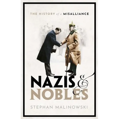 Nazis and Nobles: The History of a Misalliance - Hardcover