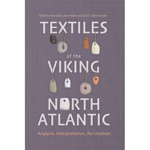 Textiles of the Viking North Atlantic: Analysis, Interpretation, Re-Creation - Paperback
