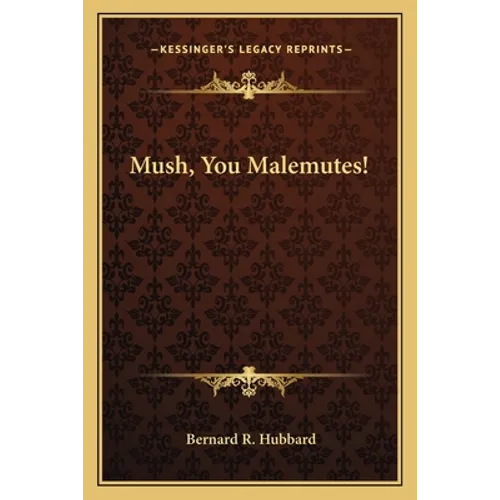 Mush, You Malemutes! - Paperback