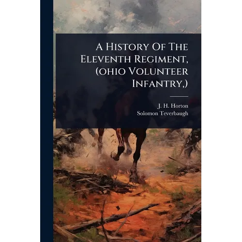 A History Of The Eleventh Regiment, (ohio Volunteer Infantry, ) - Paperback