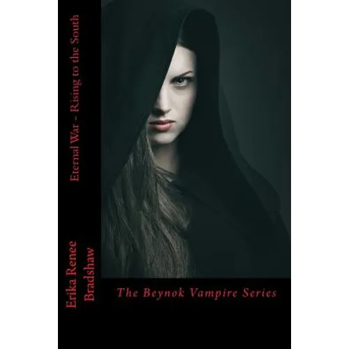 Eternal War Rising to the South: The Beynok Vampire Series - Paperback