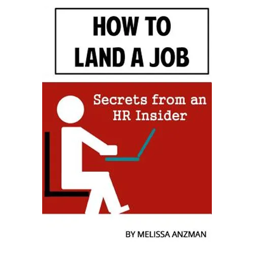 How to Land a Job: Secrets from an HR Insider - Paperback