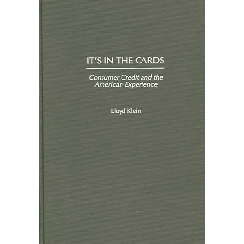 It's in the Cards: Consumer Credit and the American Experience - Hardcover