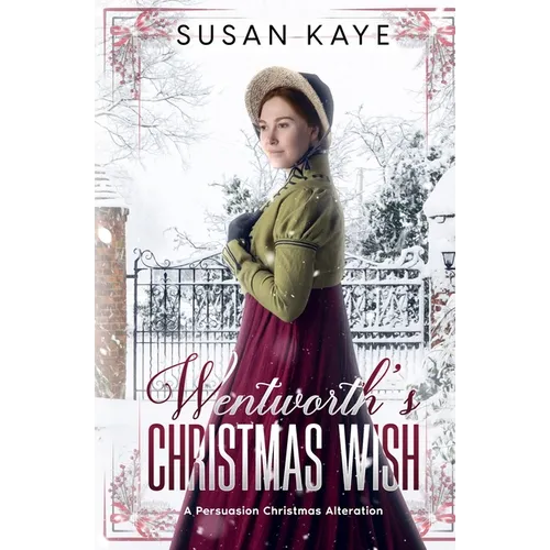 Wentworth's Christmas Wish: A Persuasion Christmas Alteration - Paperback