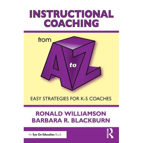 Instructional Coaching from A to Z: Easy Strategies for K-5 Coaches - Paperback