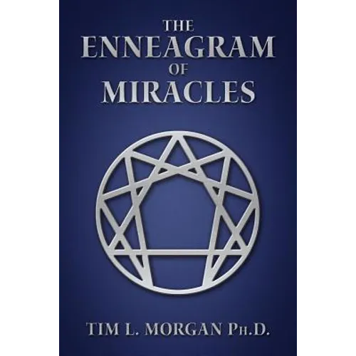 The Enneagram of Miracles: The Enneagram Of 
