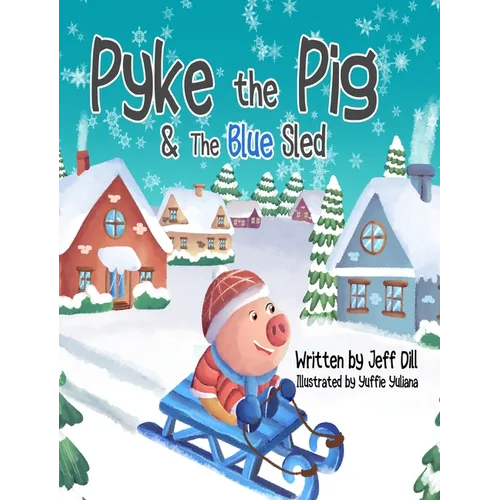 Pyke the Pig and the Blue Sled - Hardcover