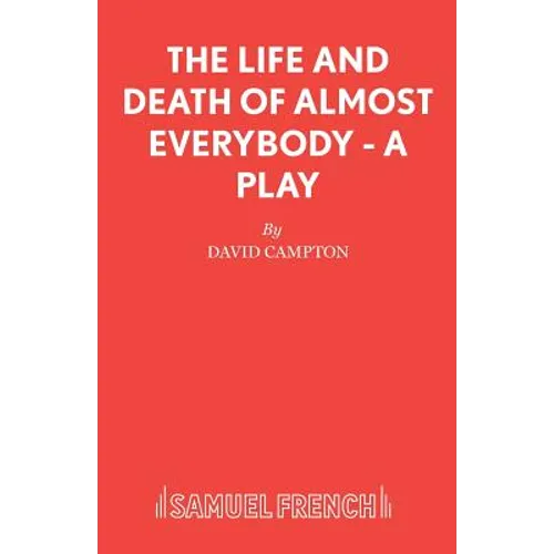 The Life and Death of Almost Everybody - A Play - Paperback