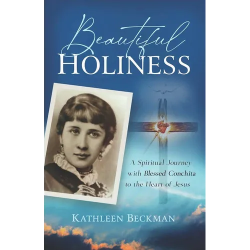 Beautiful Holiness: A Spiritual Journey with Blessed Conchita to the Heart of Jesus - Paperback