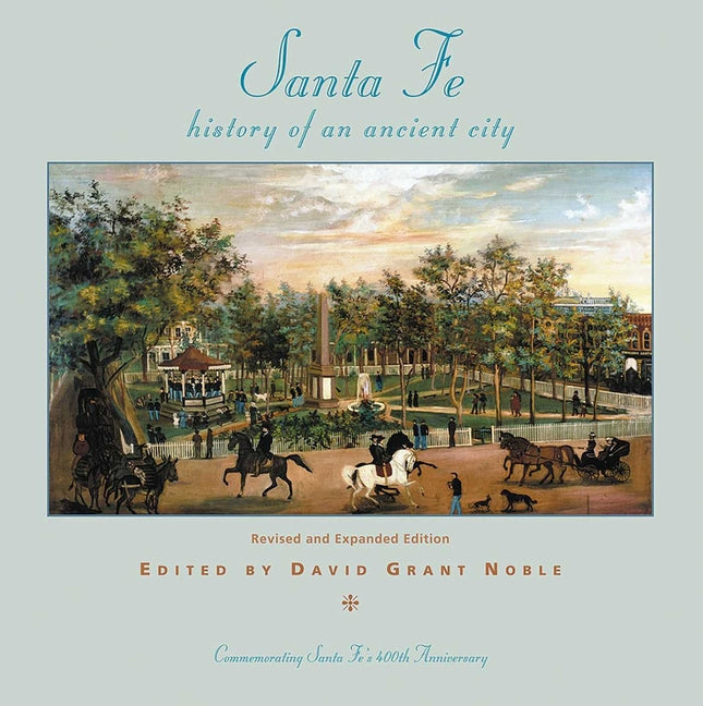 Santa Fe: History of an Ancient City, Revised and Expanded Edition - Paperback