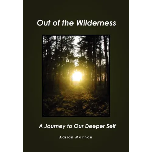 Out of the Wilderness: A Journey to Our Deeper Self - Paperback