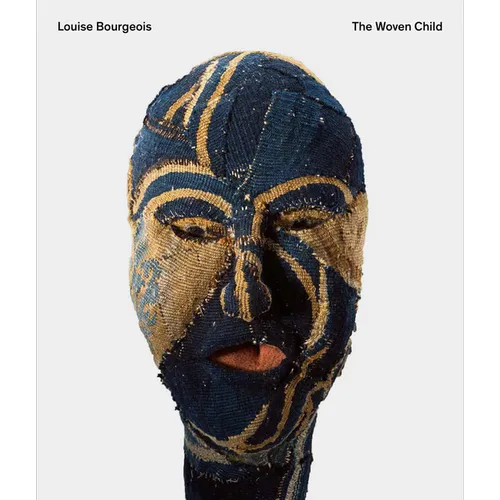 Louise Bourgeois: The Woven Child - Paperback