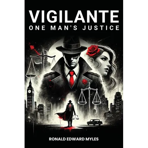 Vigilante: One man's Justice: The Story of a Man Gone Bad and Half Saved by a Woman - Paperback