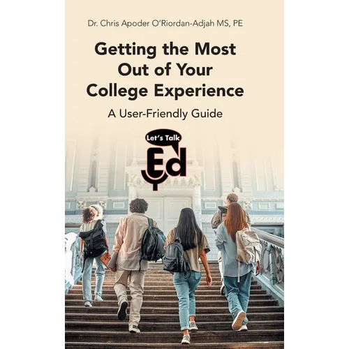 Getting the Most Out of Your College Experience: A User-Friendly Guide - Hardcover