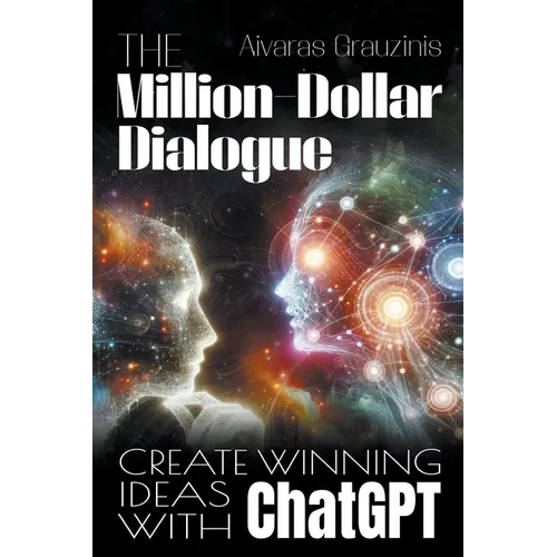 The Million-Dollar Dialogue: Create Winning Ideas With ChatGPT - Paperback
