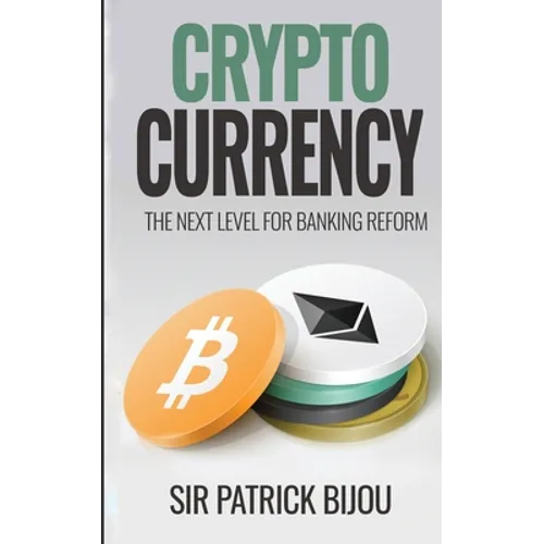 Cryptocurrency, THE NEXT LEVEL FOR BANKING REFORM: The Next Level for Banking Reform: The Next Level for Banking Reform - Paperback