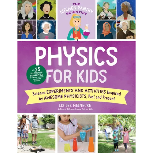 The Kitchen Pantry Scientist Physics for Kids: Science Experiments and Activities Inspired by Awesome Physicists, Past and Present; With 25 Illustrate - Paperback