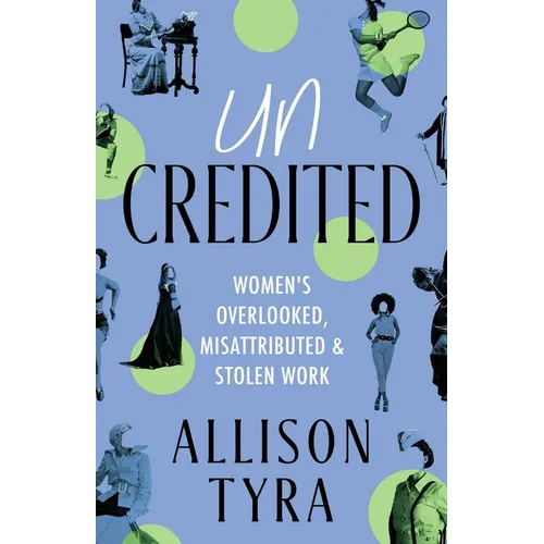 Uncredited: Women's Overlooked, Misattributed, and Stolen Work - Paperback