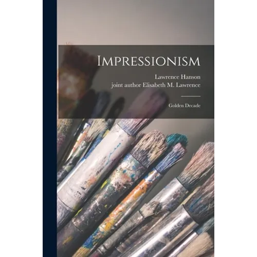 Impressionism: Golden Decade - Paperback