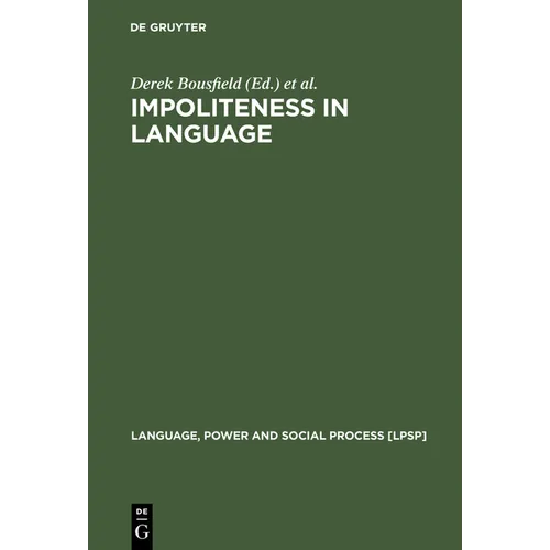 Impoliteness in Language: Studies on Its Interplay with Power in Theory and Practice - Hardcover