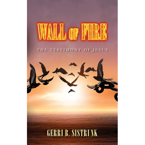 Wall of Fire: The Testimony of Jesus - Paperback