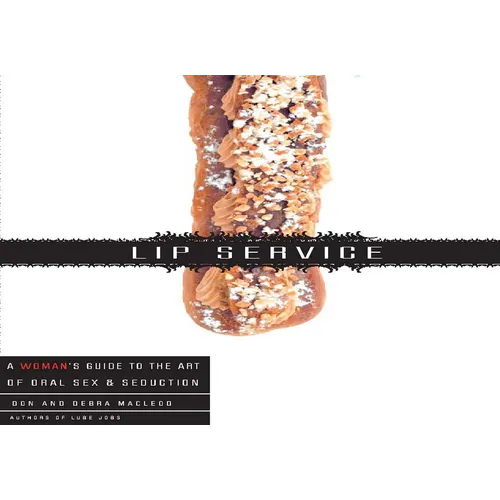 Lip Service: A His and Hers Guide to the Art of Oral Sex & Seduction - Paperback