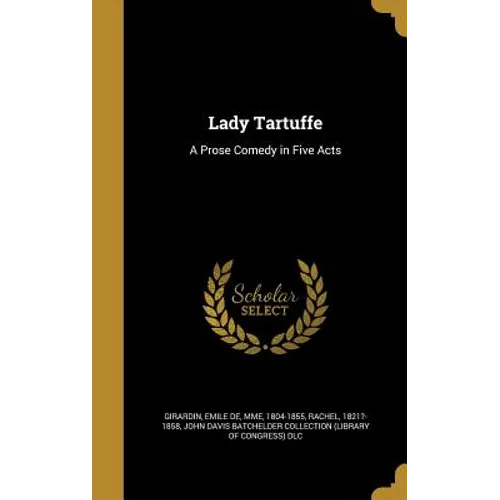 Lady Tartuffe: A Prose Comedy in Five Acts - Hardcover