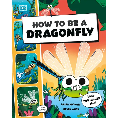 How to Be a Dragonfly (in Association with the Royal Entomological Society)