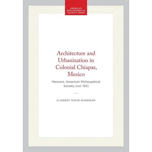 Architecture and Urbanization in Colonial Chiapas, Mexico: Memoirs, American Philosophical Society (Vol. 153) - Hardcover