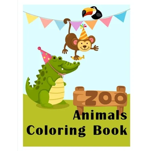 Zoo Animals Coloring Book: Easy Funny Learning for First Preschools and Toddlers from Animals Images - Paperback